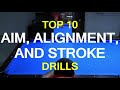 Top 10 Aim, Alignment, and STROKE DRILLS