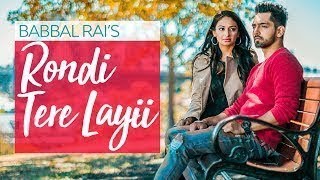 Ve Aivein Taan Ni Rondi Tere Layi | Full Video with Lyrics | Babbal Rai | Full HD
