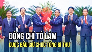 Đồng chí Tô Lâm được bầu giữ chức Tổng Bí thư | VTV24