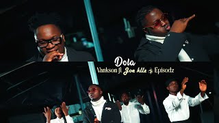 Vankson ft Joe Kellz \u0026 Episodz -Dola (Official Video)