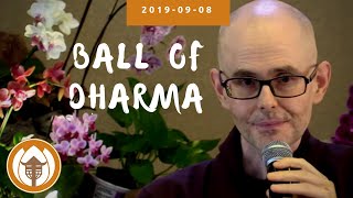 Ball of Dharma | Dharma Talk by Br. Phap Ho,  2019 09 08