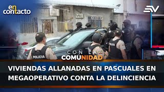 Viviendas allanadas en Pascuales en MegaOperativo conta la delinciencia | En Contacto | Ecuavisa