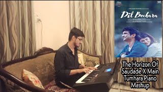 The Horizon Of Saudade X Main Tumhara Piano Mashup | Dil Bechara | Naman Paliwal | Sushant | Sanjana
