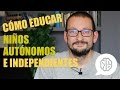 Cómo educar niños autónomos e independientes