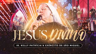 Ó Jesus Divino | DVD Ir Kelly Patrícia e exército de São Miguel- Hesed