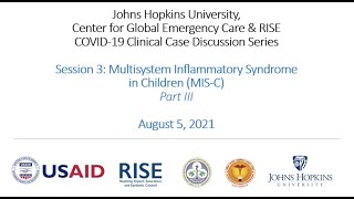Session 3: Multisystem Inflammatory Syndrome in Children (MIS-C) (3 of 3) August 5, 2021