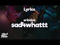 ericdoa - sad4whattt (Lyrics)