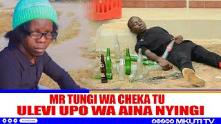 MR TUNGI CHEKA TU//ULEVI UPO WA AINA NYINGI