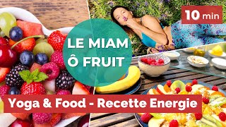 RECETTE YOGA \u0026 FOOD - Le MIAM Ô FRUIT - Le plein d'énergie !