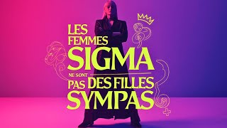 ✅ 08 RAISONS : LES FEMMES SIGMA NE SONT PAS DES FILLES SYMPAS.