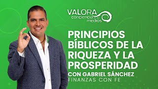 Principios bíblicos de la riqueza y la prosperidad - Gabriel Sánchez | Finanzas con fe