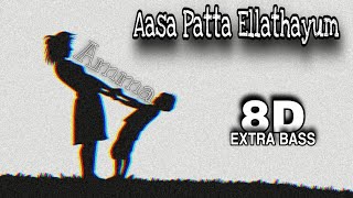 AASAI PATTA ELLATHAYUM 8D SONG | 8D BOOSTED | EXTRA BASS | AMMA SENTIMENT SONG