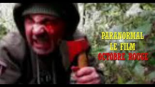 PARANORMAL   Le film ,  Octobre rouge !!!