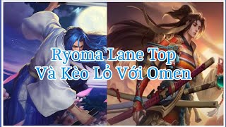 [LQM] Ryoma| Đi Kèo Vs Omen Ở Lane Top