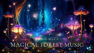 Magical Forest Music, Mystical Ambient Music & Nature Sounds, Eliminate Negativity, Relax, Sleep