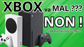 XBOX va MAL ??? STOP aux mauvaises rumeurs !