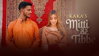 KAKA New Punjabi Song - Mitti De Tibbe (Official Video) |for recer | Latest Punjabi Songs 2022