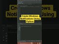 Create Windows Notifications Using Python