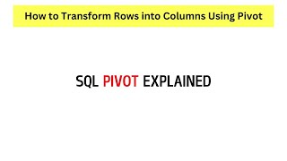 SQL PIVOT Explained: Convert Rows to Columns Easily!