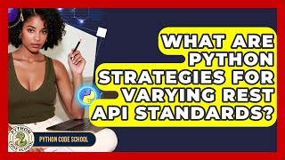 What Are Python Strategies For Varying REST API Standards? - Python Code School