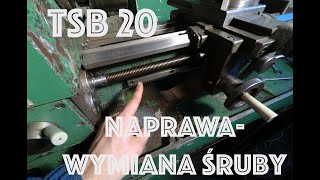 Tokarka TSB 20 - wymiana śruby pociągowej, naprawa tokarki.