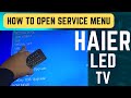 HOW TO OPEN HAIER LED TV SERVICE MENU CODE