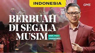 Indonesia | Berbuah Di Segala Musim - Pdt. Fuji Harsono (Official GMS Church)