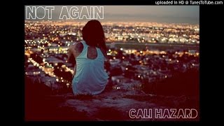 Cali Hazard "Not Again"
