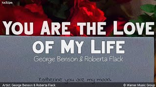You Are the Love of My Life | by George Benson and Roberta Flack | KeiRGee Lyrics Video