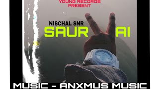 SAURAI - NISCHAL SNR ( OFFICIAL MUSIC VIDEO)