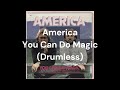 America - You Can Do Magic (Drumless)