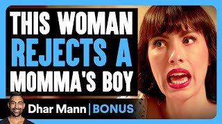 Woman REJECTS A MOMMA'S BOY | Dhar Mann Bonus!