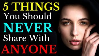 5 Things You Should Never Share With Anyone - Secrets of Your Life | Life Changing Quotes |