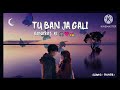 tu banja gali benaras ki 👩‍❤️‍👨 asees kaur rajkummar rao kriti kharbanda slowed u0026 reverb