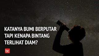 Jika Bumi Berputar Kenapa Bintang di Langit Diam