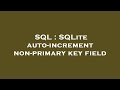 SQL : SQLite auto-increment non-primary key field