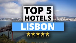 Top 5 Hotels in Lisbon, Best Hotel Recommendations