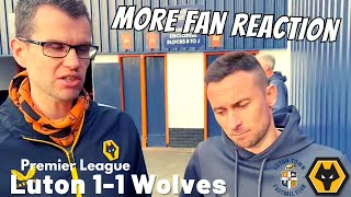 FOOD FOR THOUGHT 🤔 Luton 1-1 Wolves | More Fan Reaction | Premier League