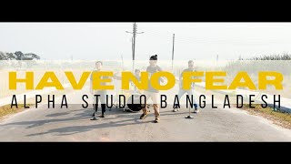 Have No Fear | Christian Bangla Worship | Alpha Studio Bangladesh