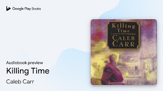 Killing Time by Caleb Carr · Audiobook preview