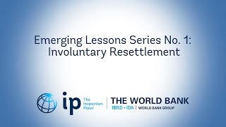 Emerging Lessons Series No.1 : Involuntary Resettlement - World Bank Inspection Panel