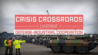 Crisis Crossroads Ukraine: Defense Industrial Cooperation