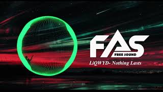 LiQWYD - Nothing Lasts | ♫ Royalty Free Music