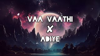 Vaa vaathi × Adiye song lyrics | Remix by @tamilbeater