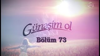 Günəşim ol (73-cü bölüm)