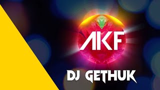 DJ GETHUK remix akf full bass