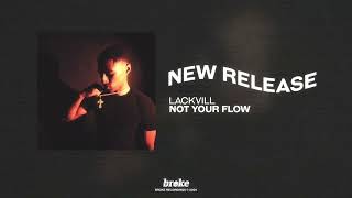 Lackvill - NOT YOUR FLOW