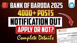 📢 Bank of Baroda 2025 | 4000+ Posts Notification Out | Apply or Not? Complete Details!