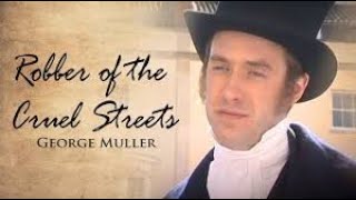 Robber of the Cruel Streets: The Story of George Muller (2006) | Full Movie | Adam Stone