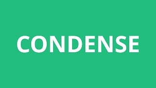 How To Pronounce Condense - Pronunciation Academy